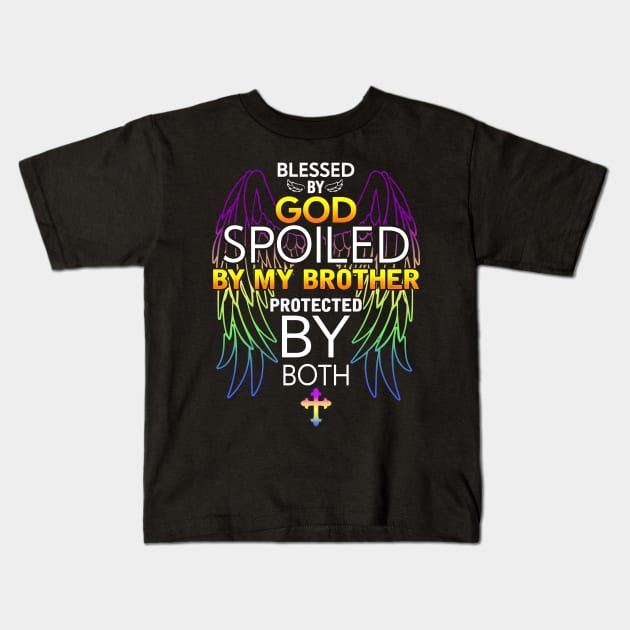 Blessed by god Spoiled by My brother protected by both Kids T-Shirt by TEEPHILIC